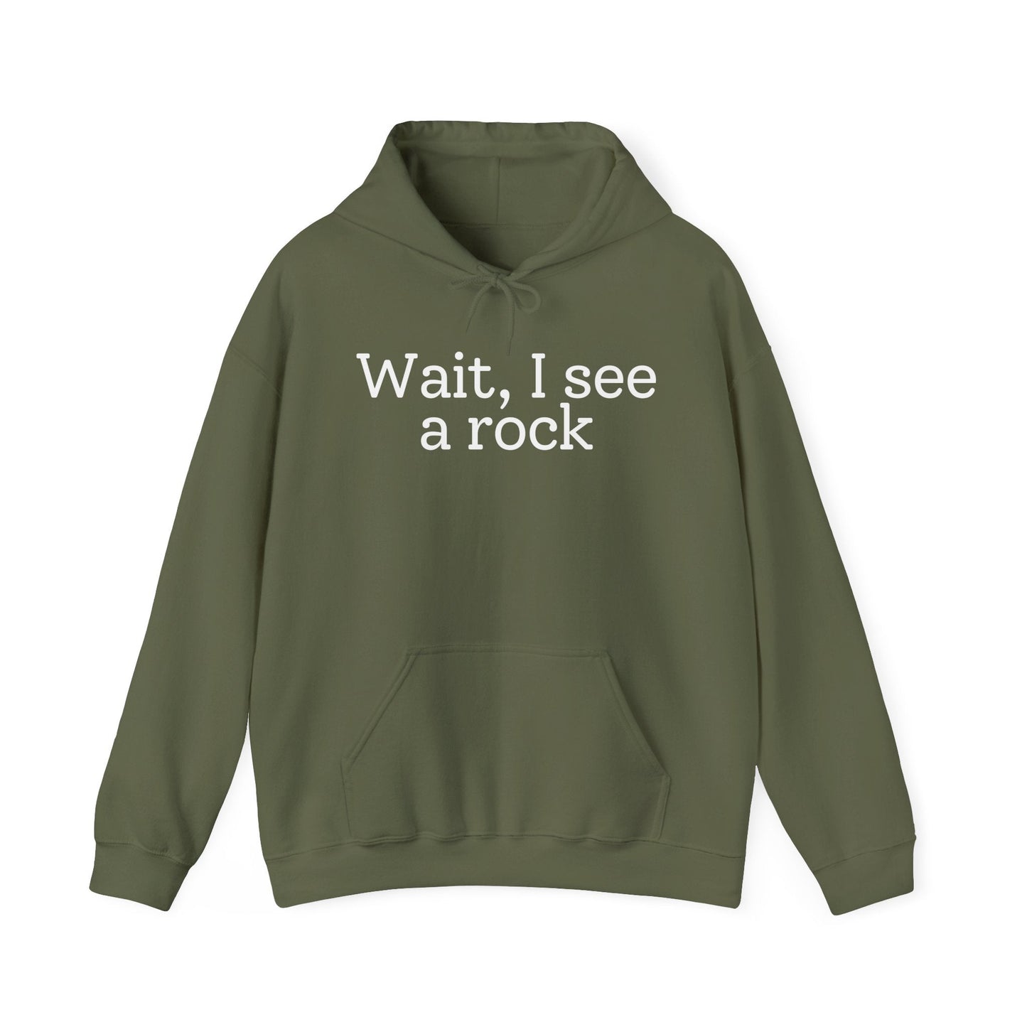 Hoodie Military Green / S Wait, I see a rock Hoodie