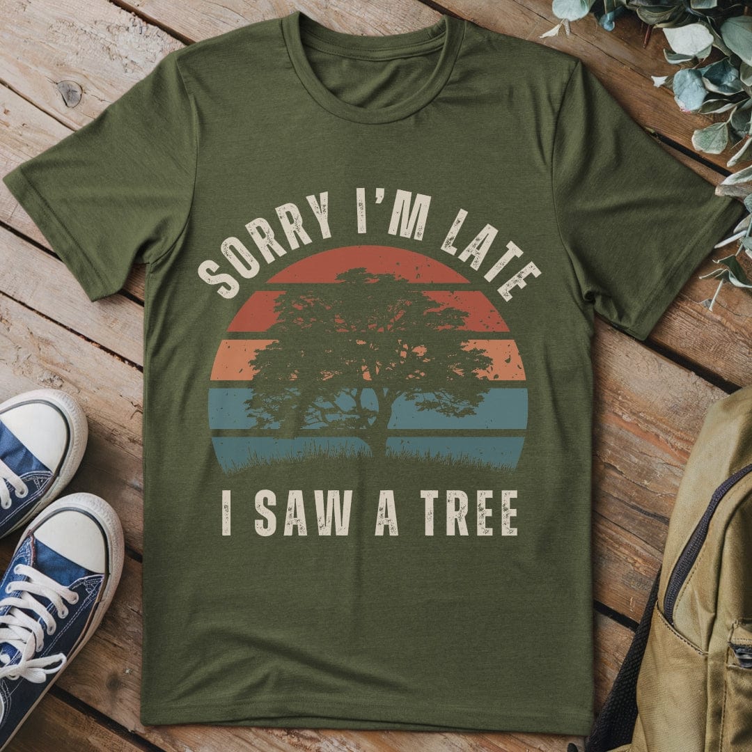 T-Shirt Military Green / S Sorry I'm Late T-Shirt