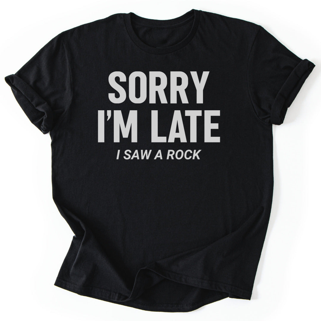 T-Shirt Black / S Sorry I'm Late – Rock Lover T-Shirt