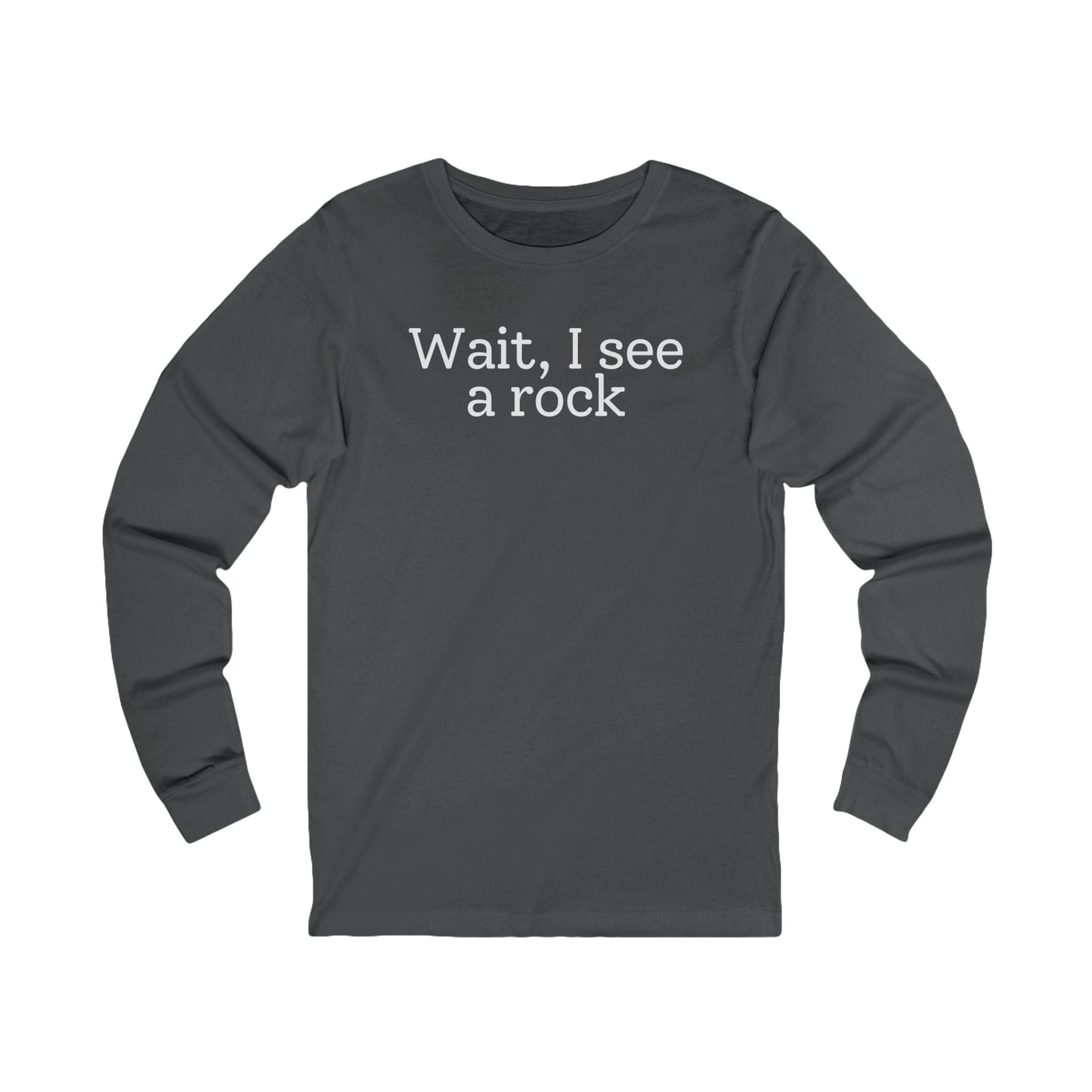 Long-sleeve Asphalt / S Wait, I see a rock Funny Long Sleeve