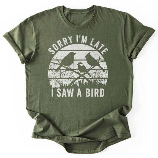 T-Shirt Military Green / S Sorry I Saw A Bird T-Shirt