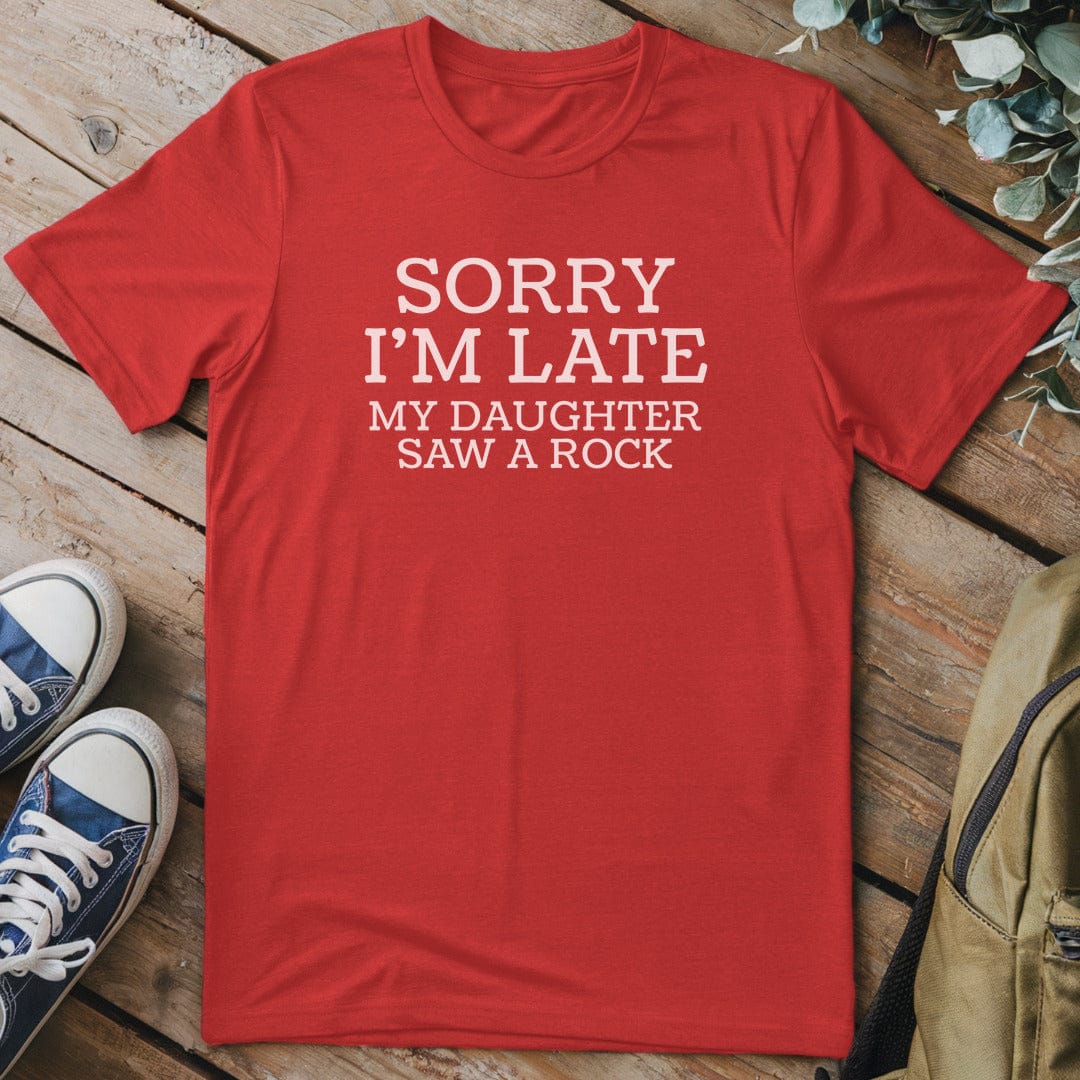 T-Shirt Red / S Sorry I'm Late Daughter T-Shirt
