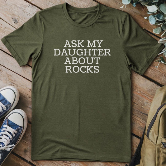 T-Shirt Military Green / S Ask My Daughter T-Shirt
