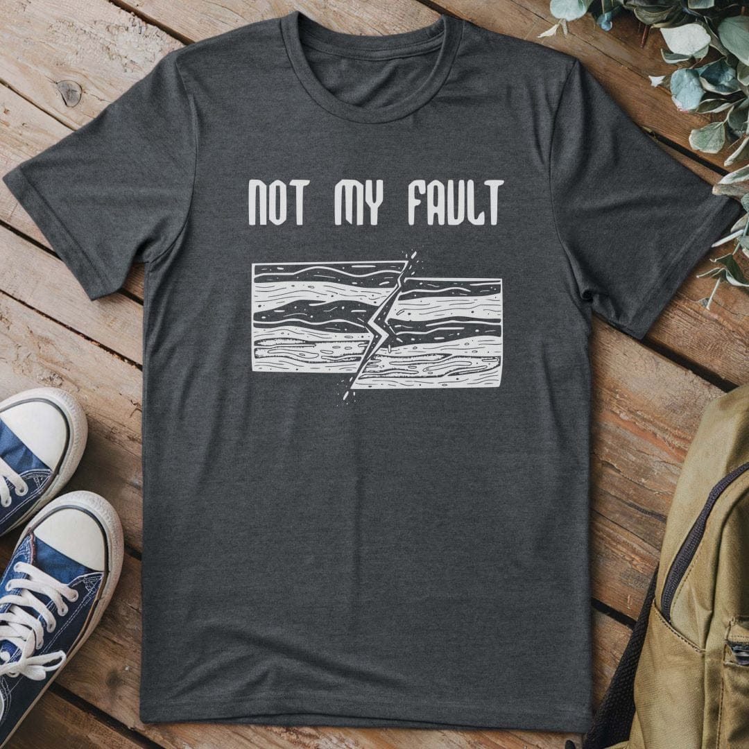 T-Shirt Dark Heather / S Not My Fault T-Shirt