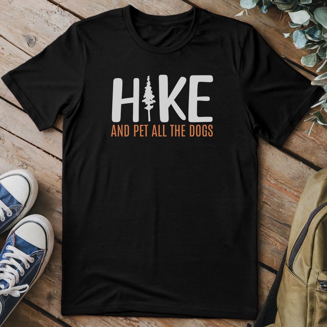 T-Shirt Black / S Hike And Pet All The Dogs