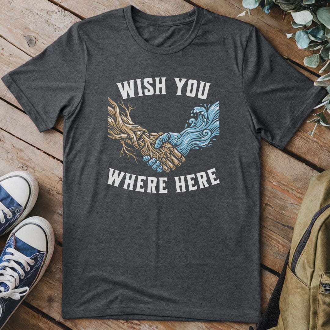 T-Shirt Dark Heather / S Wish You Where Here