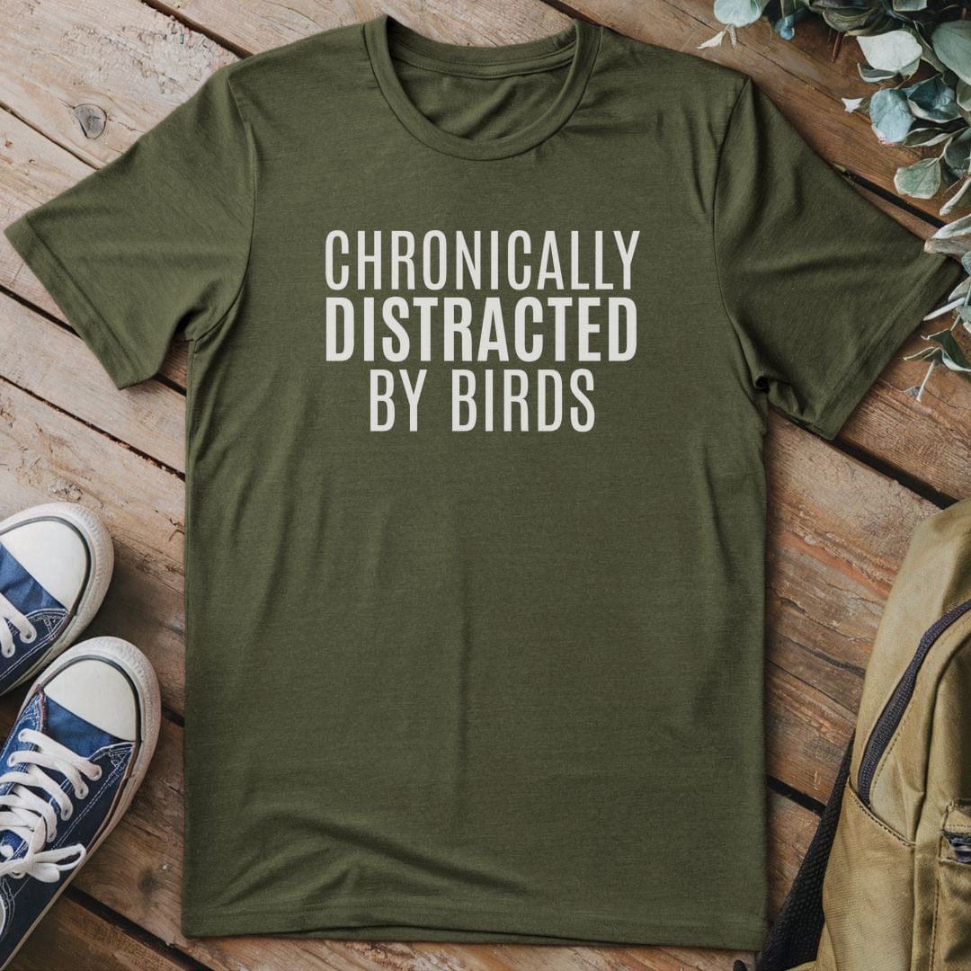 T-Shirt Military Green / S Chronically Distracted By Birds