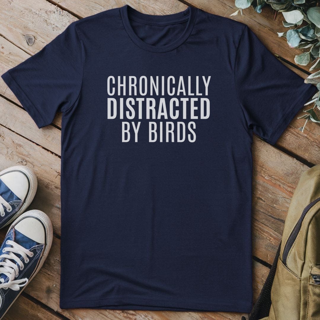 T-Shirt Navy / S Chronically Distracted By Birds