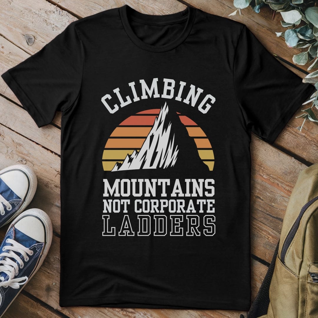 T-Shirt Black / S Climbing Mountains Not Corporate Ladders T-Shirt