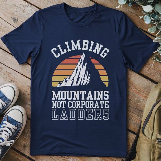 T-Shirt Navy / S Climbing Mountains Not Corporate Ladders T-Shirt
