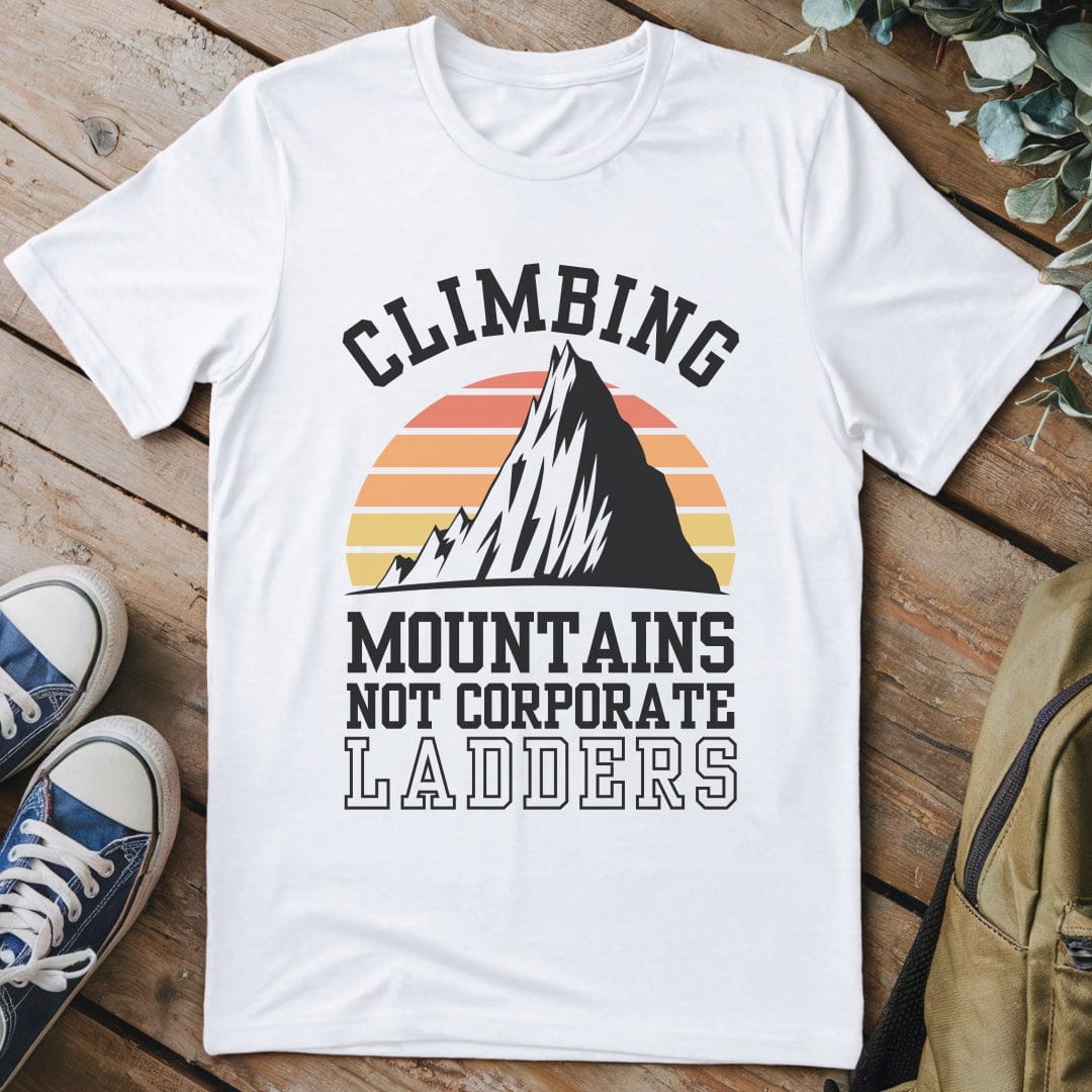 T-Shirt White / S Climbing Mountains Not Corporate Ladders T-Shirt