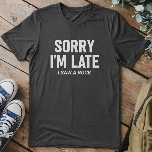 T-Shirt Dark Heather / S Sorry I'm Late – Rock Lover T-Shirt