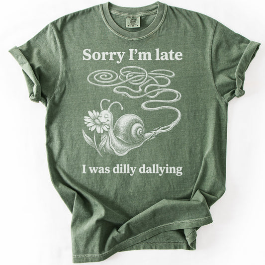 Sorry I'm Late I Was Dilly Dallying Premium - Moss