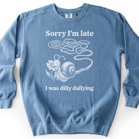 Sorry I'm Late I Was Dilly Dallying Premium Sweatshirt - Blue Jean