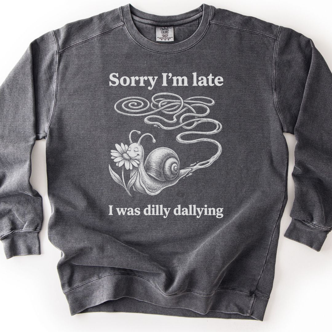 Sorry I'm Late I Was Dilly Dallying Premium Sweatshirt - Pepper
