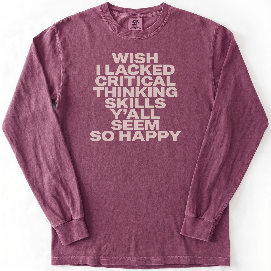 Wish I Lacked Critical Thinking Skills Y'all Seem So Happy Premium LS - Comfort Colors garment-dyed long sleeve in Berry from Summit Soul