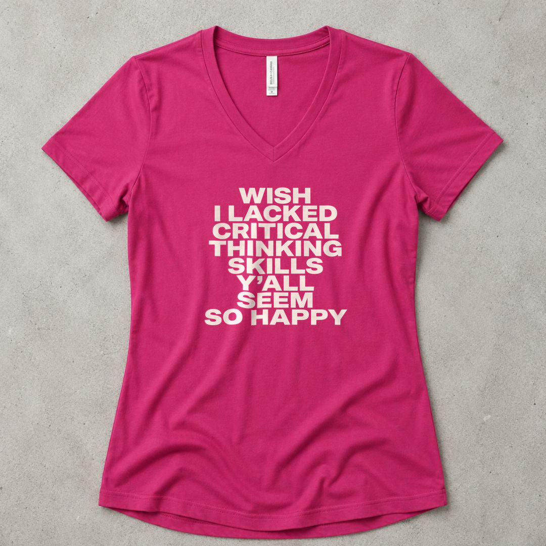 Wish I Lacked Critical Thinking Skills Y'all Seem So Happy V-Neck - women's relaxed v-neck tee in Berry from Summit Soul