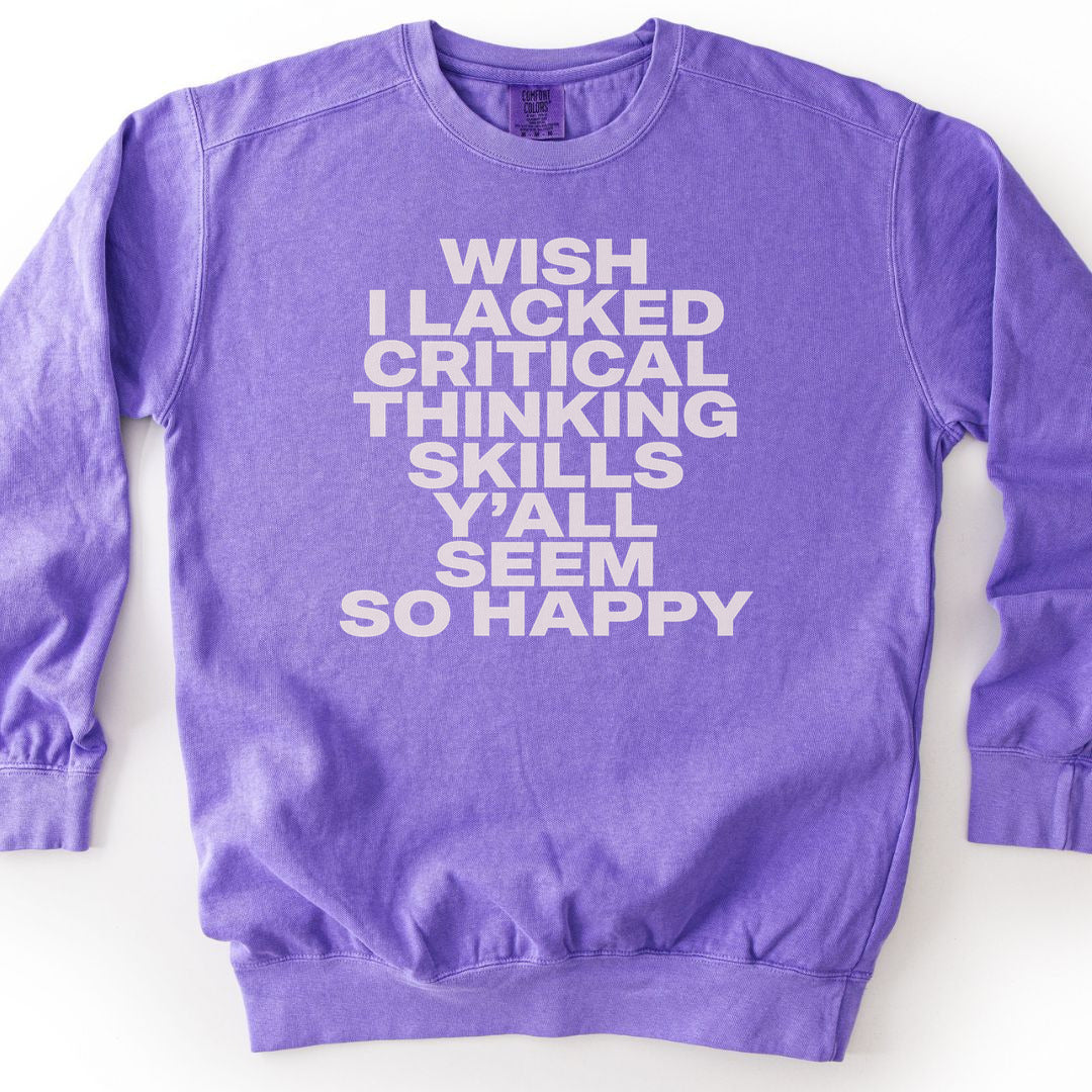 Wish I Lacked Critical Thinking Skills Y'all Seem So Happy Premium Sweatshirt - Violet