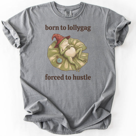 Born to Lollygag Forced to Hustle Premium - Grey