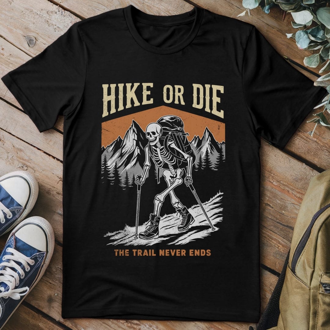 T-Shirt Black / S Hike Or Die T-Shirt