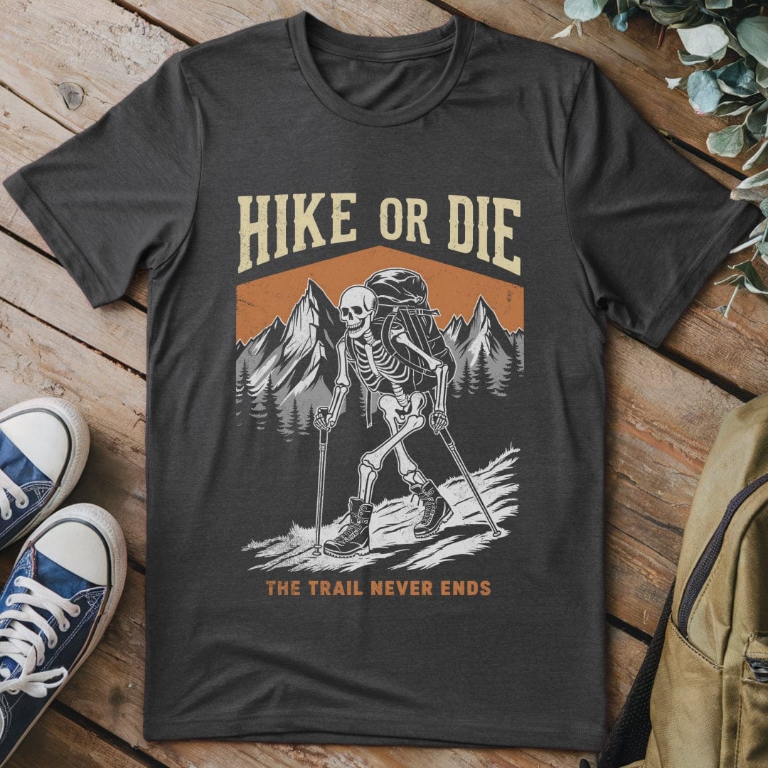 T-Shirt Dark Heather / S Hike Or Die T-Shirt