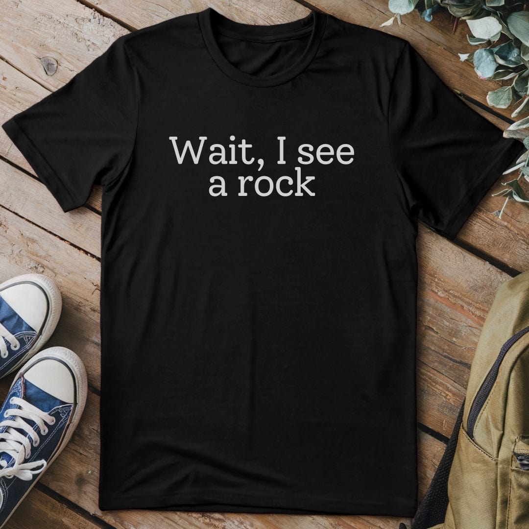 T-Shirt Black / S Wait, I see a rock T-Shirt