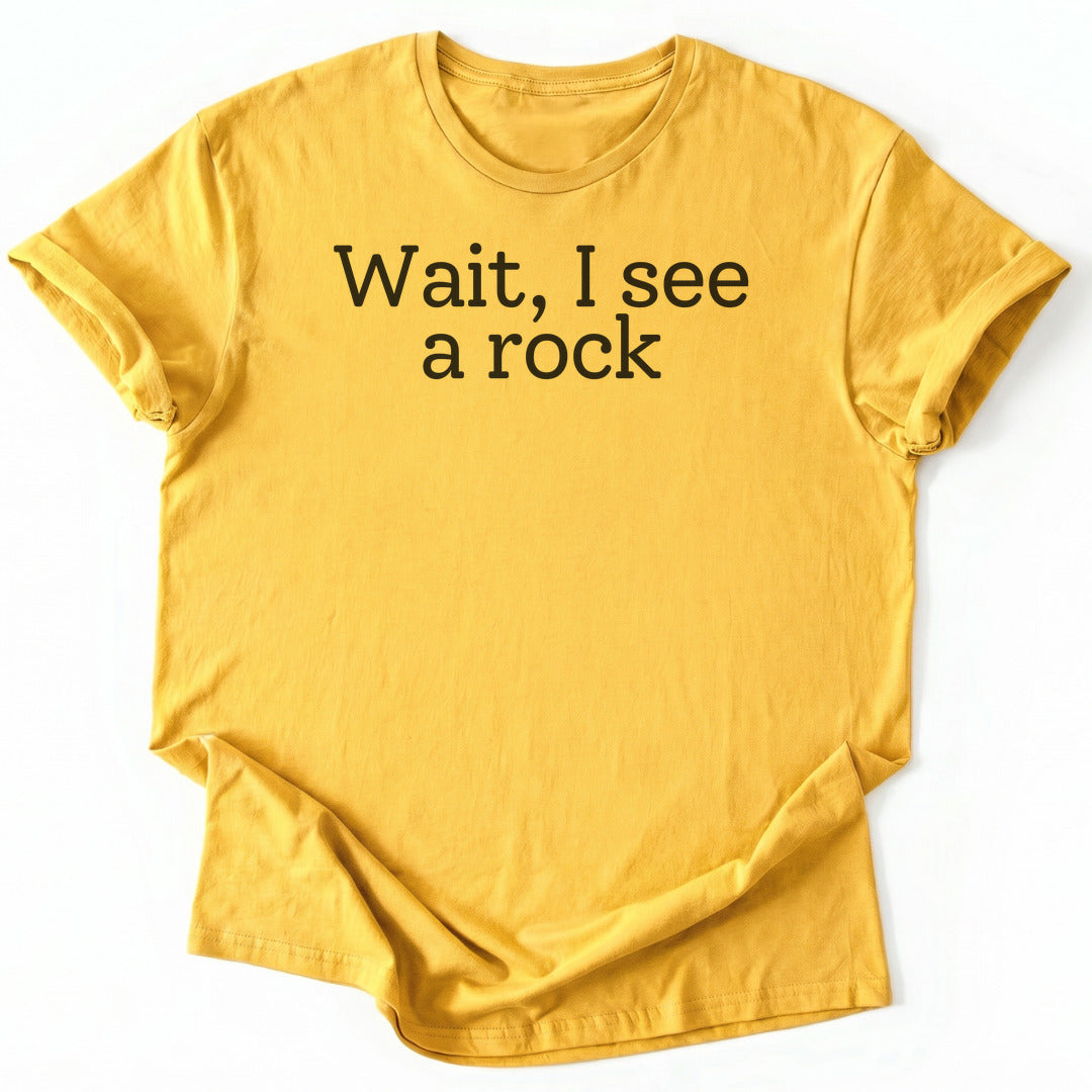T-Shirt Daisy / S Wait, I see a rock Funny T-Shirt
