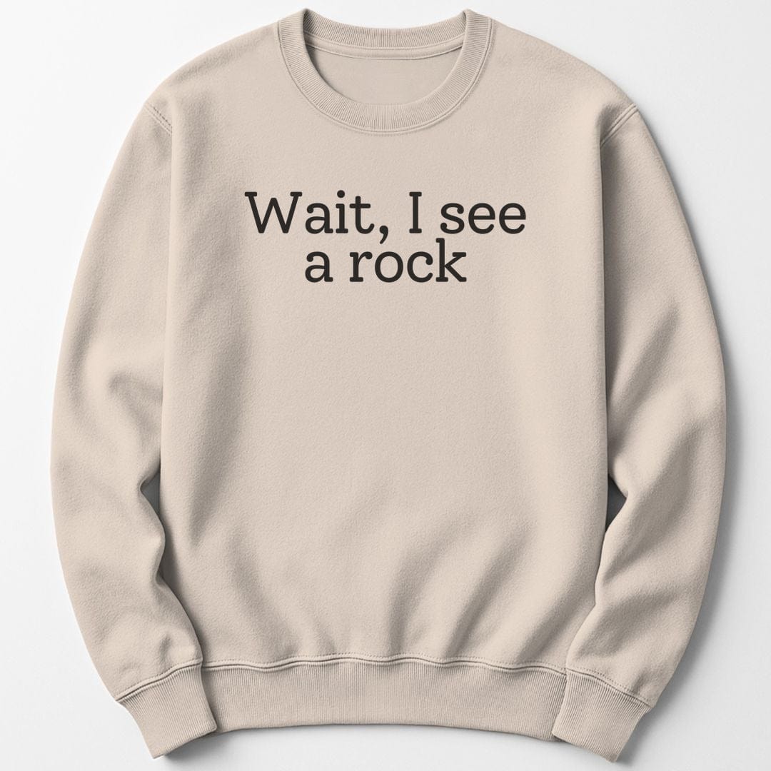 Sweatshirt Sand / S Wait, I see a rock Sweatshirt