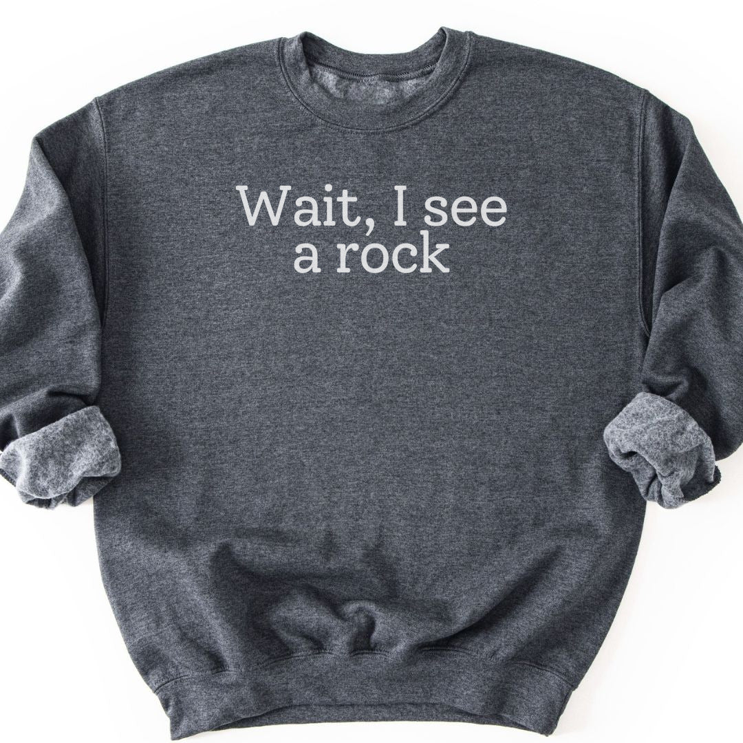 Wait, I see a rock Sweatshirt - Dark Heather