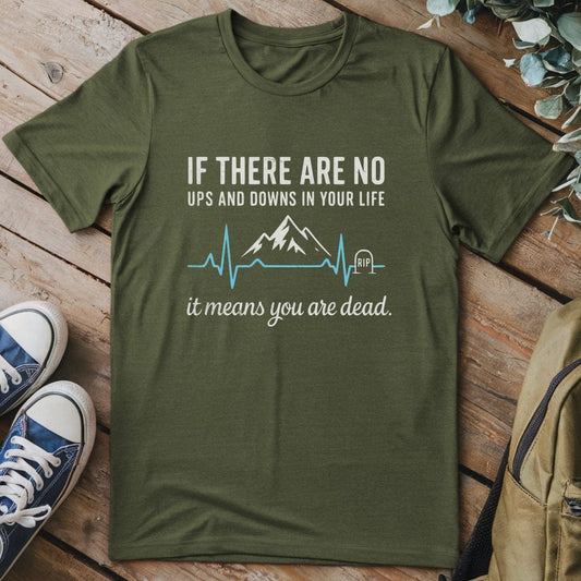 T-Shirt Military Green / S If there Are no Ups & Downs Funny T-Shirt