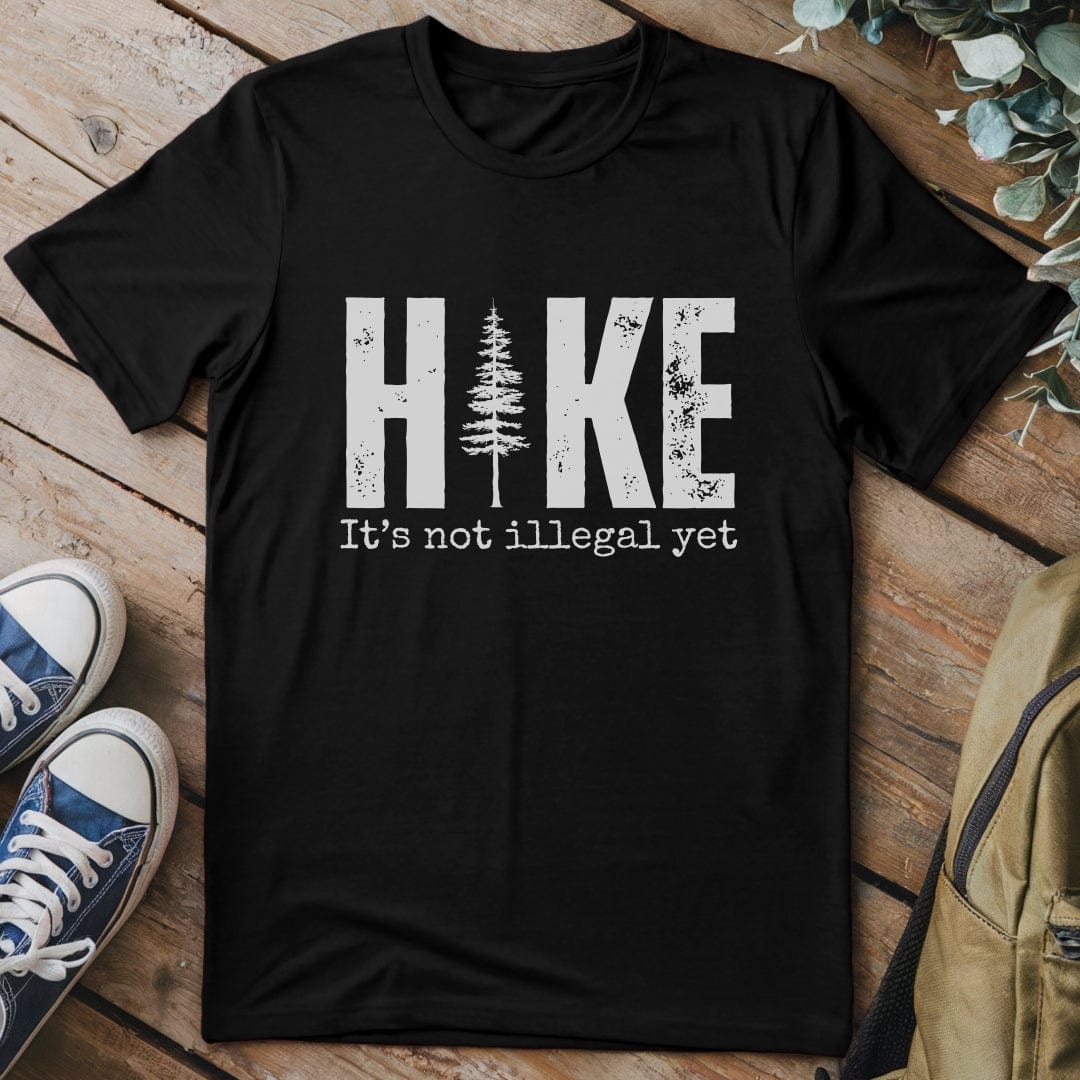 T-Shirt Black / S Hike its still legal T-Shirt