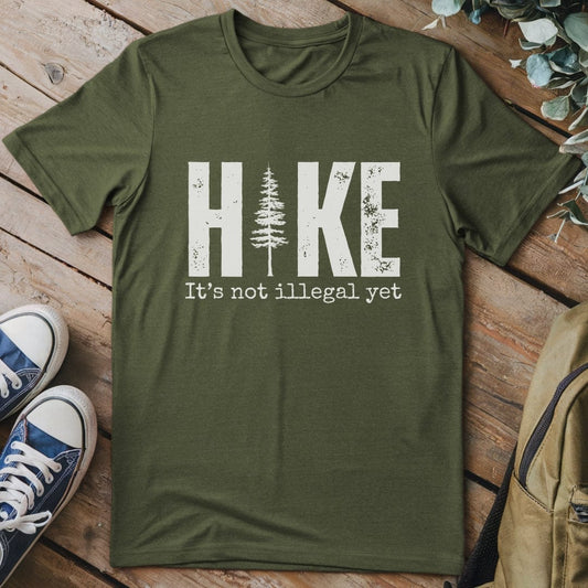 T-Shirt Military Green / S Hike its still legal T-Shirt