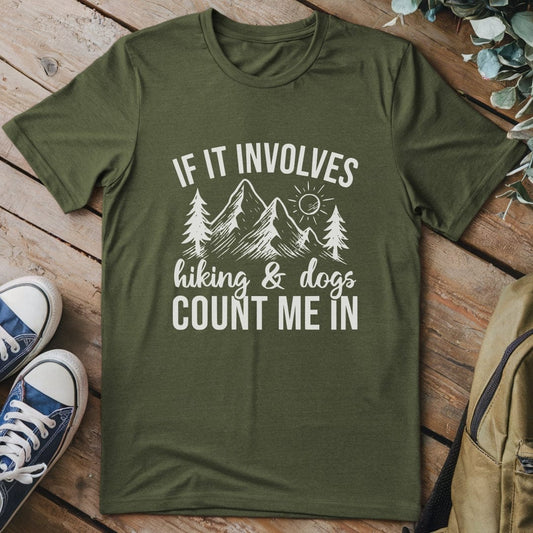T-Shirt Military Green / S If it involves Hiking & Dogs Funny T-Shirt