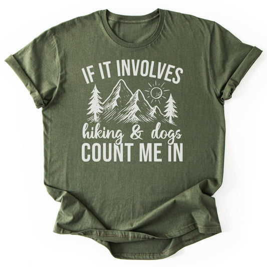 T-Shirt Military Green / S If it involves Hiking & Dogs Funny T-Shirt
