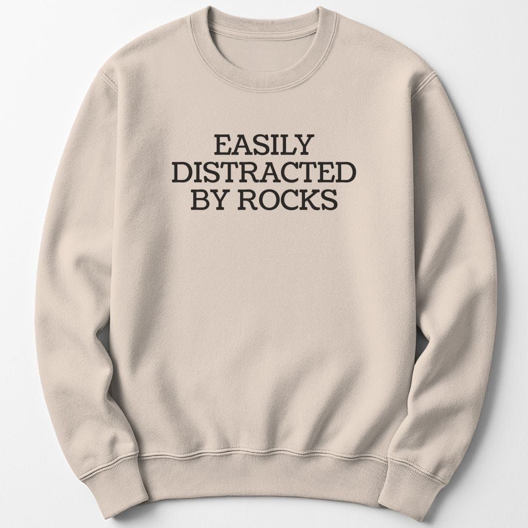 Sweatshirt S / Sand Easily Distracted By Rocks Funny Sweatshirt