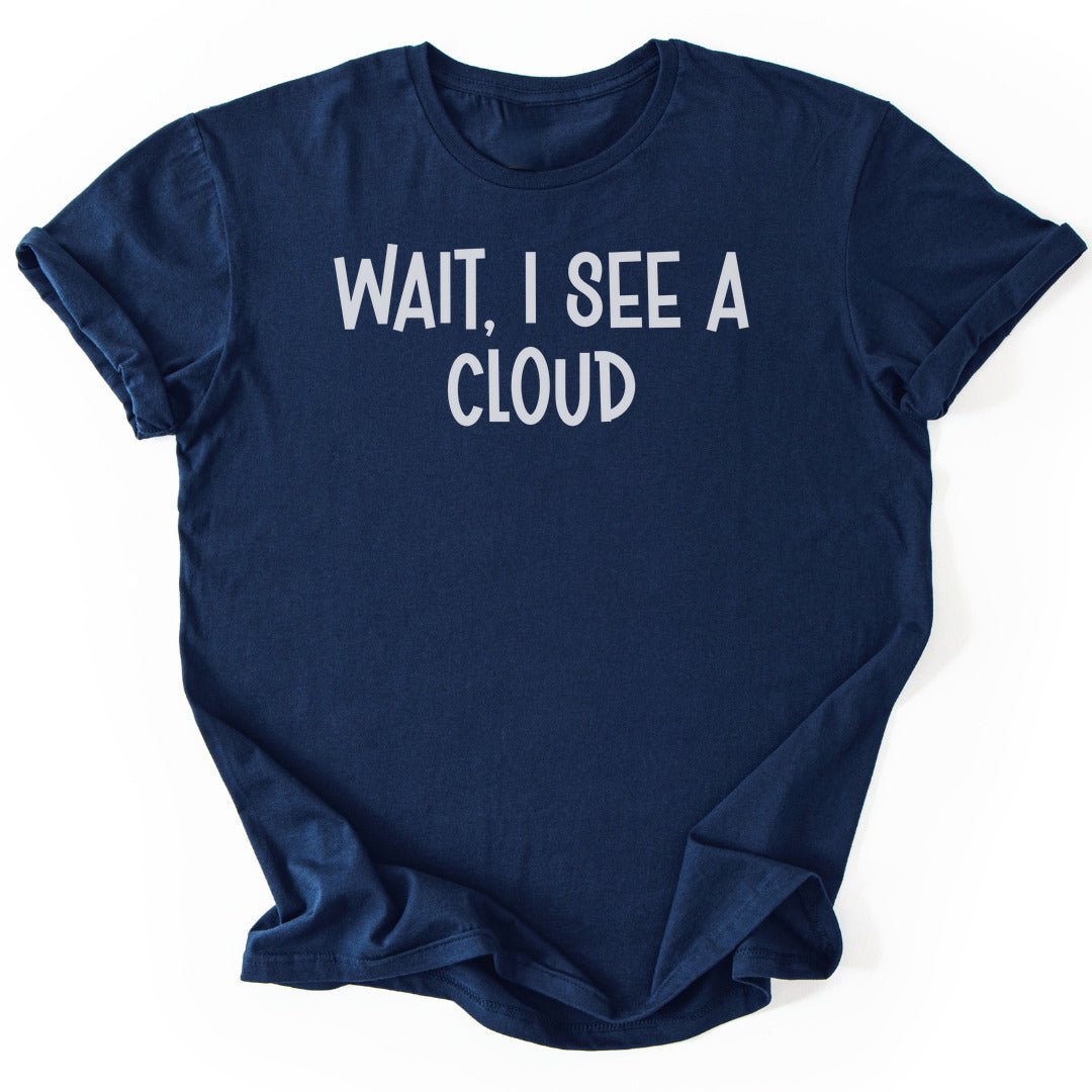 T-Shirt Navy / S Wait, I See A Cloud Funny T-Shirt