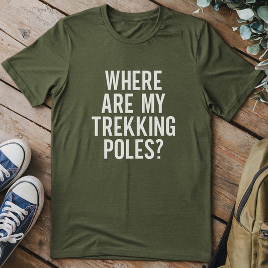 T-Shirt Military Green / S Where Are My Trekking Poles Funny T-Shirt
