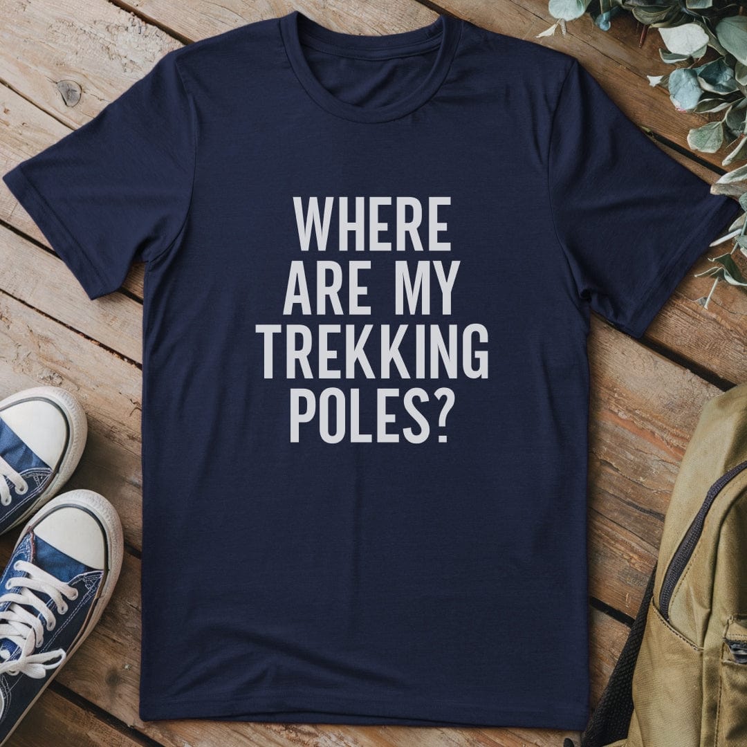 T-Shirt Navy / S Where Are My Trekking Poles Funny T-Shirt
