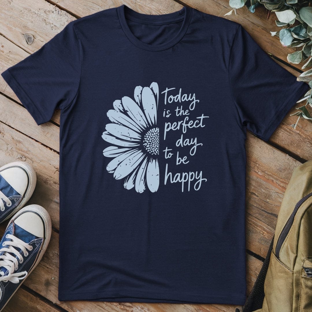 T-Shirt Navy / S Perfect Day To Be Happy T-Shirt