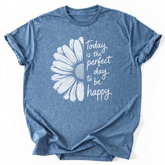 T-Shirt Heather Indigo / S Perfect Day To Be Happy T-Shirt