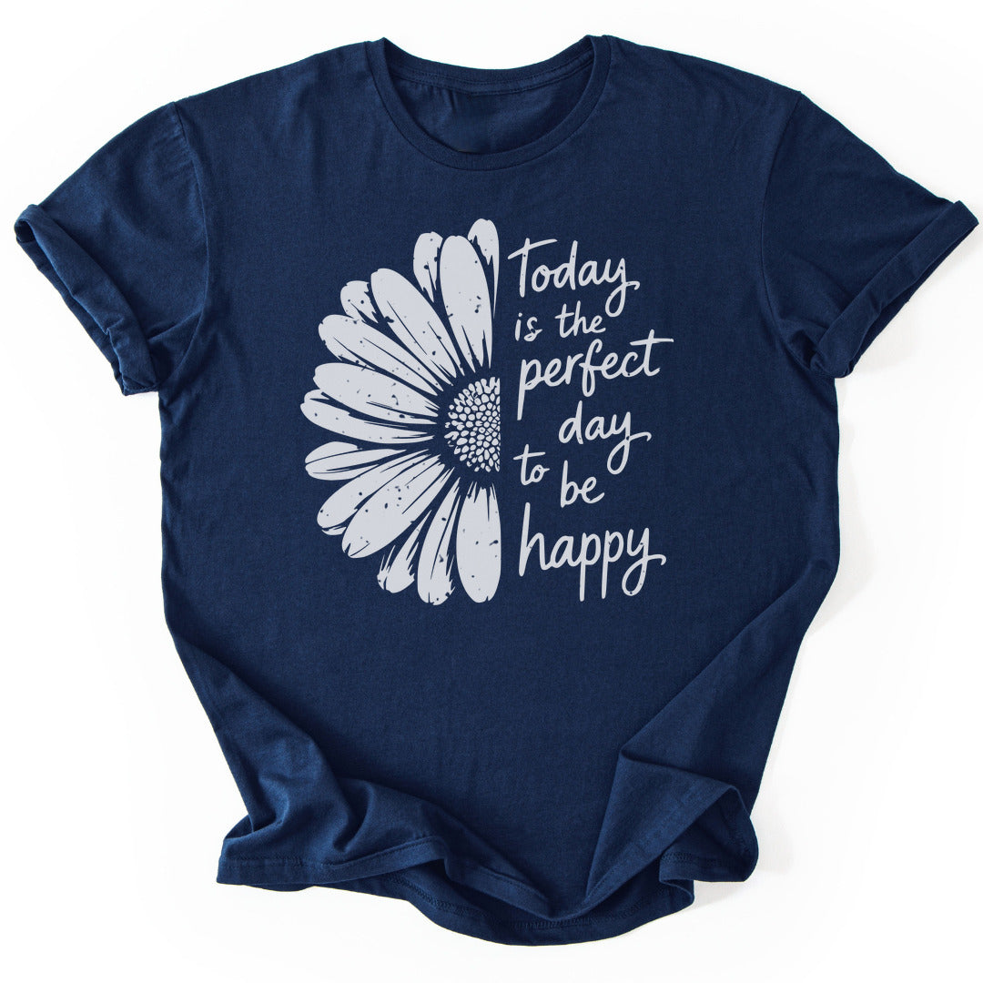 T-Shirt Navy / S Perfect Day To Be Happy T-Shirt