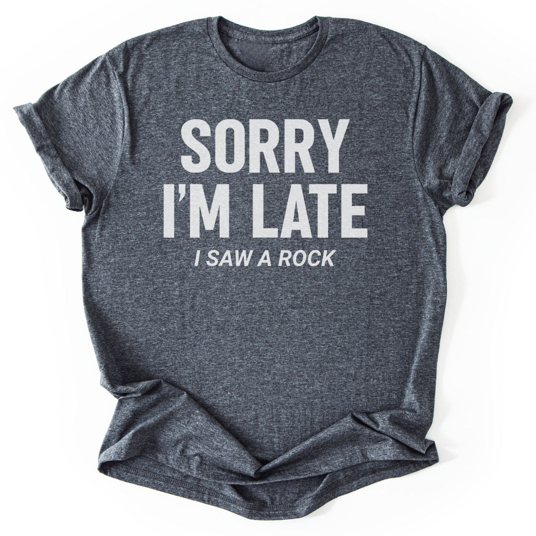 T-Shirt Dark Heather / S Sorry I'm Late – Rock Lover T-Shirt