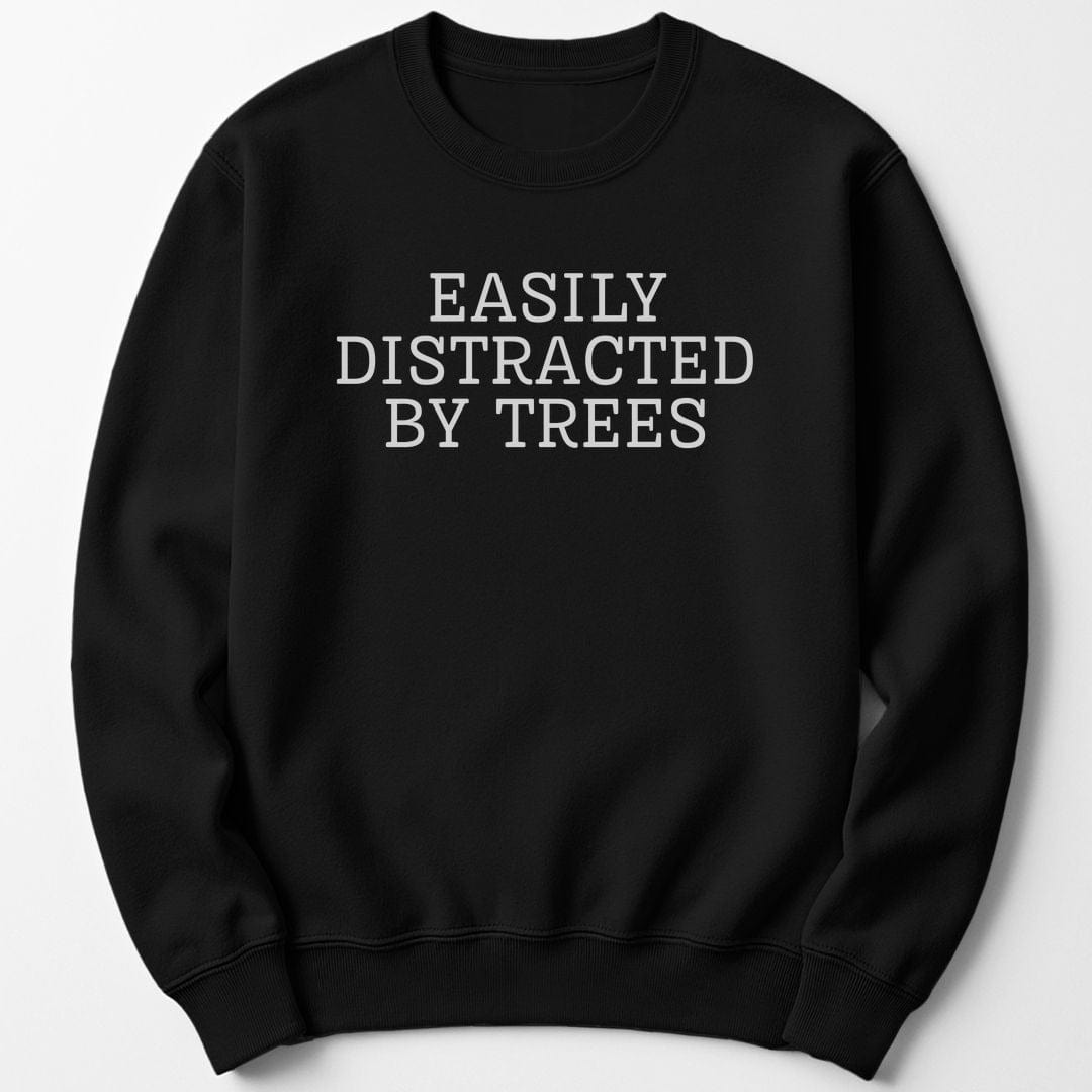 Sweatshirt Black / S Easily Distracted By Trees Sweatshirt