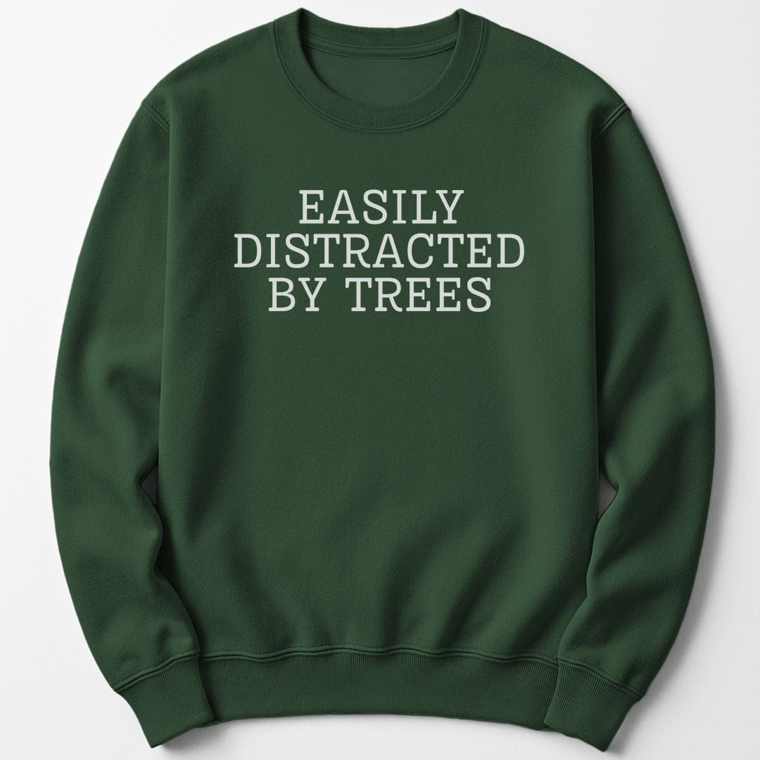 Sweatshirt Forest Green / S Easily Distracted By Trees Sweatshirt