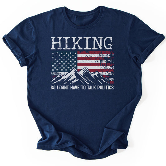 T-Shirt Navy / S 4th July Hiking Not Politics T-Shirt