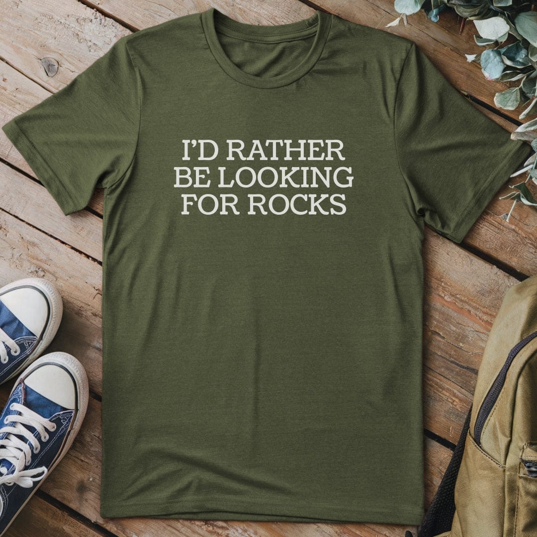 T-Shirt Military Green / S I'd Rather Be Looking for Rocks Funny T-Shirt