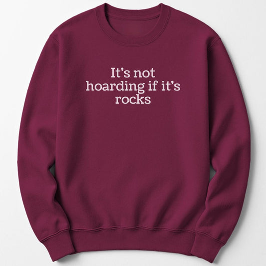 It's Not Hoarding Rocks Funny Sweatshirt