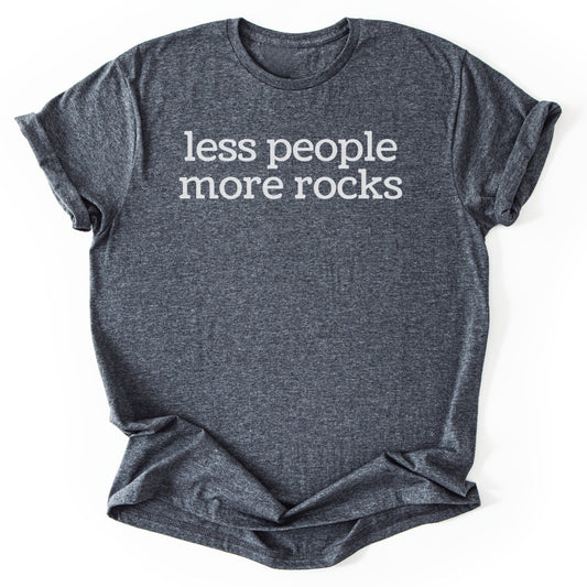 T-Shirt Dark Heather / S Less People More Rocks Funny T-Shirt