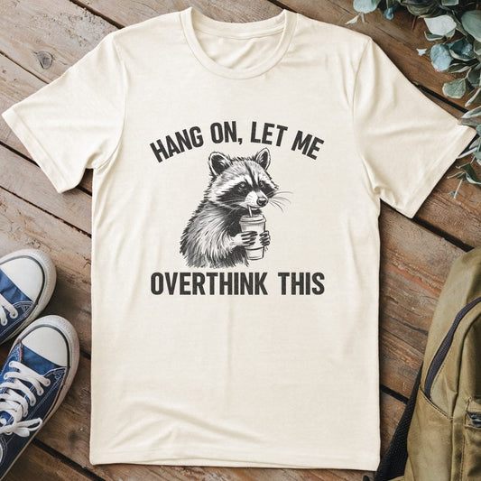 T-Shirt Natural / S Overthinking Funny T-Shirt