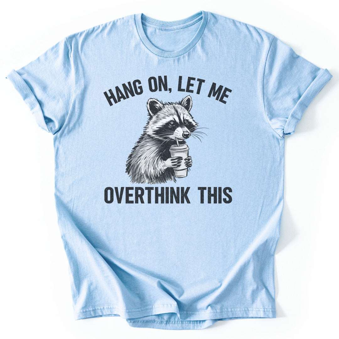 T-Shirt Light Blue / S Overthinking Funny T-Shirt